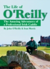 The Life of O'Reilly : The Amusing Adventures of a Professional Irish Caddie - Book