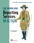SQL Server 2005 Reporting Services in Action : Revised edition of Microsoft Reporting Services in Action - Book