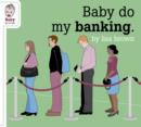 Baby Do My Banking - Book
