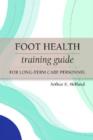 Foot Health Training Guide for Long-Term Care Personnel - Book