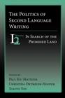 The Politics of Second Language Writing : In Search of the Promised Land - Book