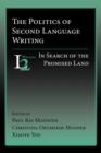 The Politics of Second Language Writing : In Search of the Promised Land - Book