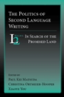 Politics of Second Language Writing, The : In Search of the Promised Land - eBook