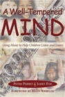 A Well-Tempered Mind : Using Music to Help Children Listen and Learn - Book