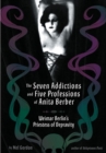 The Seven Addictions And Five Professions Of Anita Berber : Weimar Berlin's Priestess of Decadence - Book
