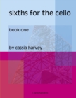 Sixths for the Cello, Book One - Book