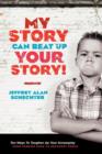 My Story Can Beat Up Your Story : Ten Ways to Toughen Up Your Screenplay from Opening Hook to Knoc... - Book