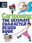 Cartooning : The Ultimate Character Design Book - Book