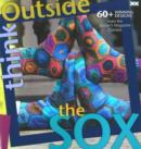 Think Outside the Sox : 50 Winning Patterns from the Knitter's Magazine Contest - Book