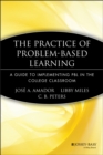 The Practice of Problem-Based Learning : A Guide to Implementing PBL in the College Classroom - Book
