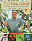 The Holistic Orchard : Tree Fruits and Berries the Biological Way - Book