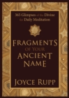 Fragments of Your Ancient Name : 365 Glimpses of the Divine for Daily Meditation - Book