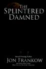 The Splintered Damned - Book