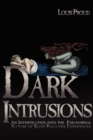Dark Intrusions : An Investigation into the Paranormal Nature of Sleep Paralysis Experiences - Book