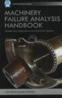 Machinery Failure Analysis Handbook : Sustain Your Operations and Maximize Uptime - Book