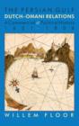 Persian Gulf -- Dutch-Omani Relations : A Commercial & Political History 1651-1806 - Book