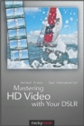 Mastering HD Video with Your DSLR - Book
