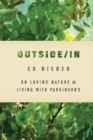 Outside/In : On Loving Nature and Living with Parkinson's - Book