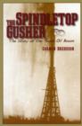 Spindletop Gusher : The Story of the Texas Oil Boom - Book