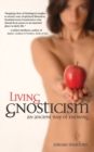 Living Gnosticism : An Ancient Way of Knowing - Book