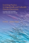 Enriching Practice in Linguistically and Culturally Diverse Classrooms : A Guide for Teachers and Teacher Educators - Book