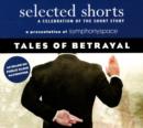Selected Shorts: Tales of Betrayal : A Celebration of the Short Story - Book