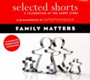 Selected Shorts: Family Matters : A Celebration of the Short Story - Book