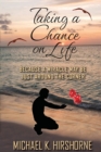 Taking a Chance on Life : Because a Miracle May Be Just Around the Corner - Book