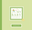 My Baby Journal : A Keepsake for Baby's First Three Years - Book