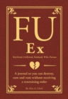 FU Ex Boyfriiend, Girlfriend, Husband, Wife, Partner : A journal so you can destroy, rant and vent without receiving a restraining order - Book