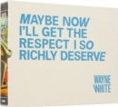 Wayne White : Maybe Now I'll Get the Respect I So Richly Deserve - Book
