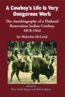 A Cowboy's Life Is Very Dangerous Work : The Autobiography of a Flathead Reservation Indian Cowboy, 1870-1944 - Book