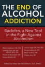 The End of Alcohol Addiction : Baclofen, a New Tool in the Fight Against Alcoholism - Book