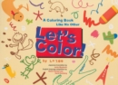 Let's Color! : A Coloring Book Like No Other - Book