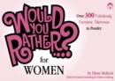 Would You Rather...? For Women : Over 300 Formidably Feminine Dilemmas to Ponder - Book