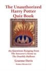 The Unauthorized Harry Potter Quiz Book : 165 Questions Ranging from the Sorcerer's Stone to the Deathly Hallows - Book