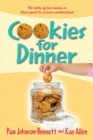Cookies for Dinner : The Tales of Two Moms in Their Quest to Survive Motherhood - Book