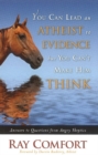You Can Lead an Atheist to Evidence, But You Can't Make Him Think : Answers to Questions from Angry Skeptics - Book
