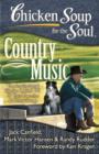 Chicken Soup for the Soul: Country Music : The Inspirational Stories behind 101 of Your Favorite Country Songs - Book