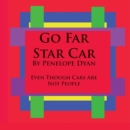 Go Far Star Car--Even Though Cars Are Not People - Book