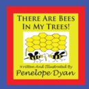There Are Bees In My Trees! - Book