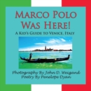 Marco Polo Was Here! A Kid's Guide To Venice, Italy - Book