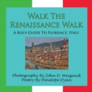 Walk The Renaissance Walk---A Kid's Guide To Florence, Italy - Book
