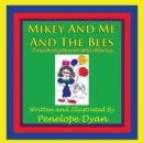 Mikey And Me And The Bees, The Continuing Story Of A Girl And Her Dog - Book