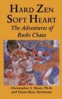 Hard Zen, Soft Heart : The Adventures of Roshi Chaos - Book