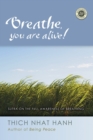 Breathe, You Are Alive : The Sutra on the Full Awareness of Breathing - eBook