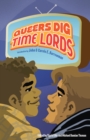 Queers Dig Time Lords: A Celebration of Doctor Who by the LGBTQ Fans Who Love It - Book