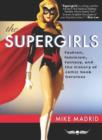 The Supergirls : Fashion, Feminism, Fantasy, and the History of Comic Book Heroines - eBook