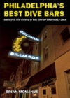 Philadelphia's Best Dive Bars : Drinking and Diving in the City of Brotherly Love - eBook