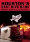 Houston's Best Dive Bars : Drinking and Diving in the Bayou City - eBook